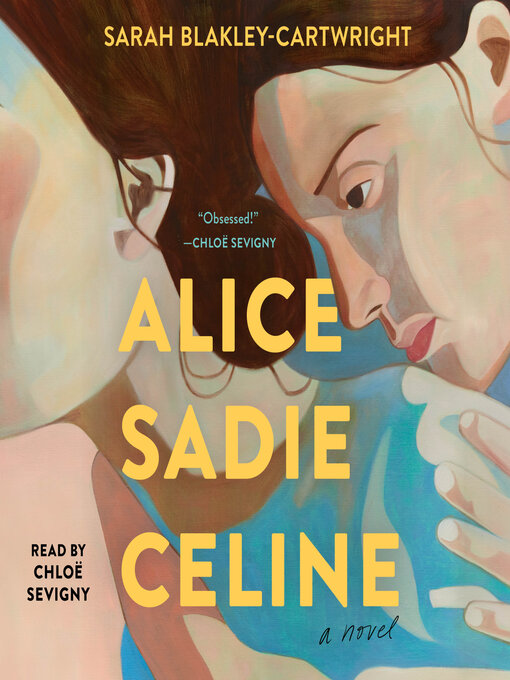 Title details for Alice Sadie Celine by Sarah Blakley-Cartwright - Available